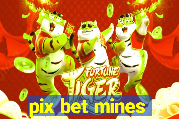 pix bet mines